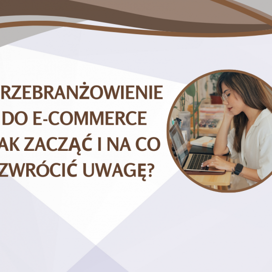 Co zrobić, żeby się przebranżowić do e-commerce?