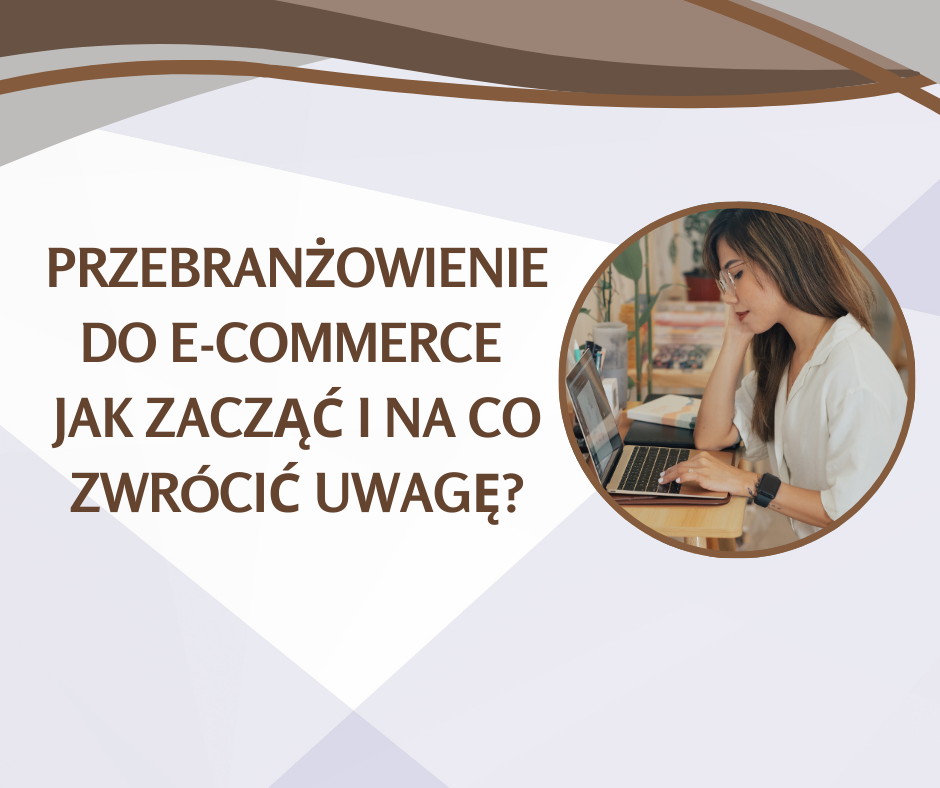 Co zrobić, żeby się przebranżowić do e-commerce?