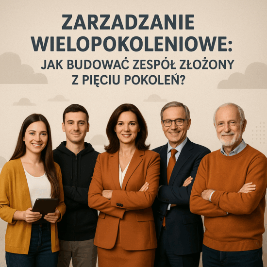 Zarządzanie wielopokoleniowe: jak skutecznie budować zespół złożony z pięciu pokoleń?