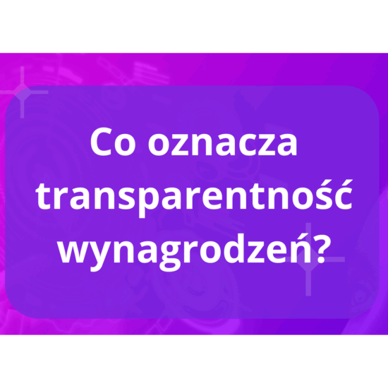 Obowiązkowe widełki wynagrodzeń w ogłoszeniach. Co musisz wiedzieć w 2025 roku?