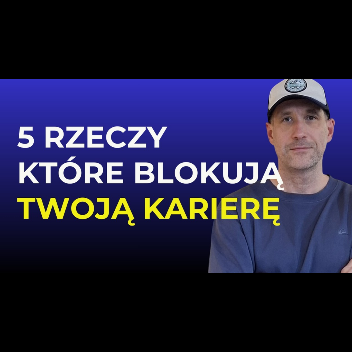 5 Rzeczy, Które Blokują Twoją Karierę (I Jak Je Pokonać)