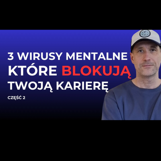 3 wirusy mentalne, które trzymają Twoją karierę w miejscu (i jak je usunąć?) część 2. Adam Chudzik